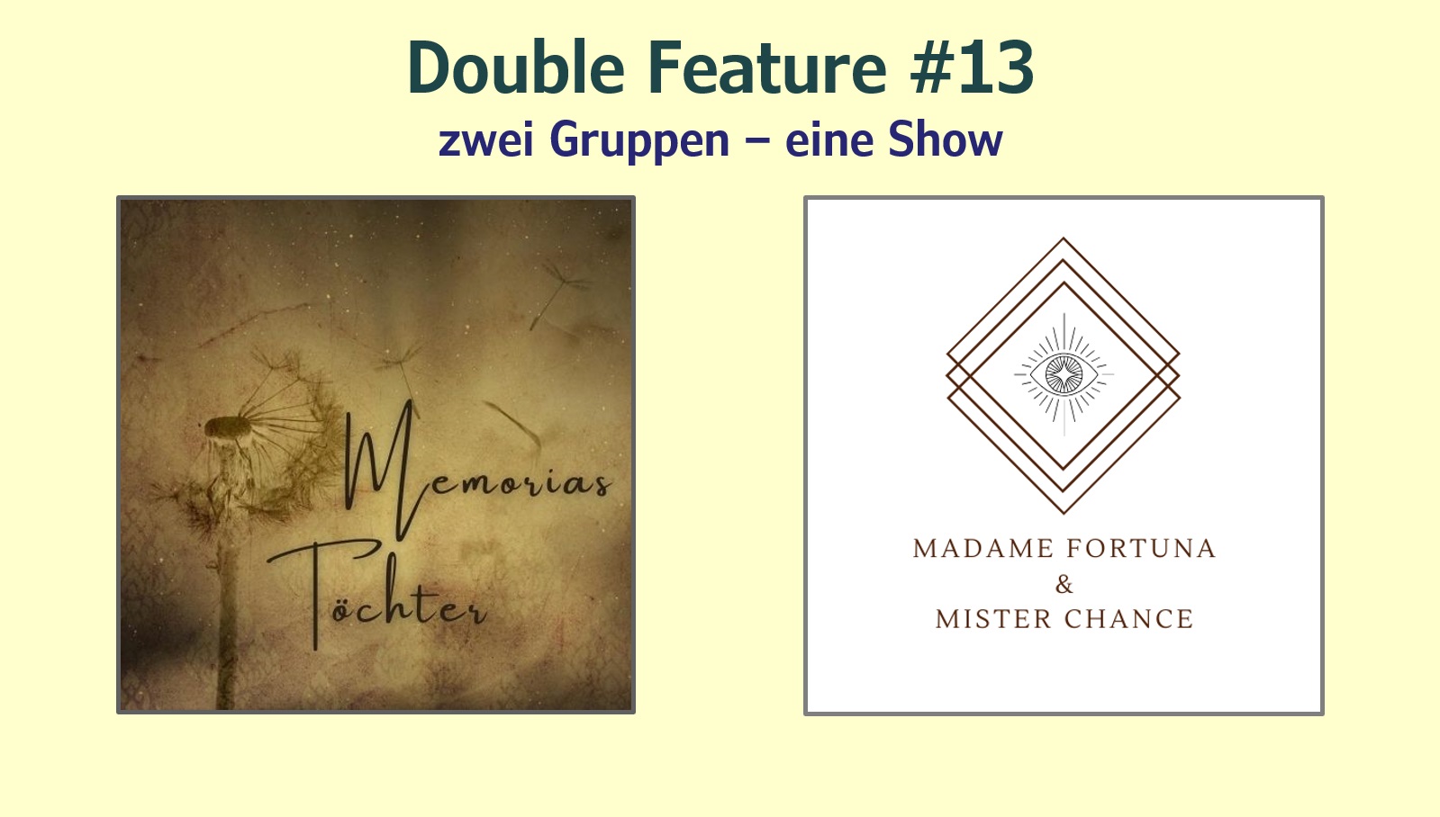 Double Feature #13 - Memorias Töchter + Mdme Fortuna & Mr. Chance